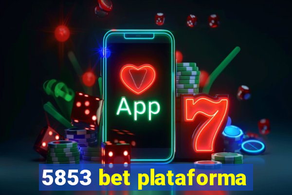 5853 bet plataforma